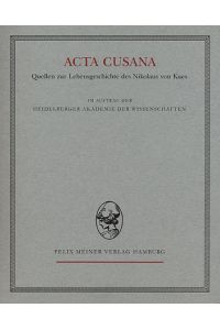 Acta Cusana; Bd. 1, Lieferung 1: 1401-1437 Mai 17.   - Acta Cusana: Quellen zur Lebensgeschichte des NIkolaus von Kues.
