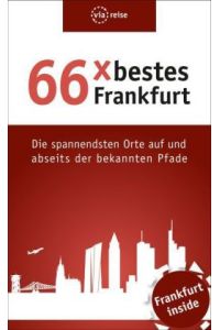 66 x bestes Frankfurt. Die spannendsten Orte auf und abseits der bekannten Pfade. Frankfurt inside.