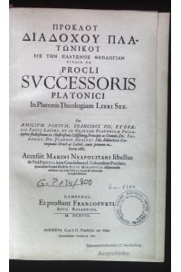 Procli Successoris Platonici, In Platonis Theologiam Libri sex.