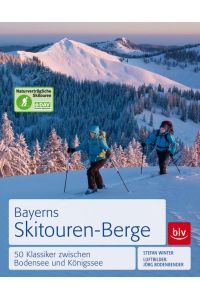 Bayerns Skitouren-Berge  - 50 Klassiker zwischen Bodensee und Königssee
