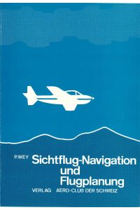 Sichtflug-Navigation und Flugplanung  - 2. Auflage 1978 Verlag AERO-CLUB der SCHWEIZ
