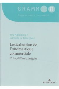 Lexicalisation de l'onomastique commerciale : créer, diffuser, intégrer.   - Gramm-R ; vol. 48.
