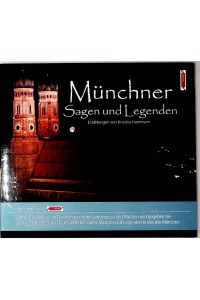Münchner Sagen und Legenden. München Stadtsagen und Geschichte (CD-Digipack): Stadtsagen und Geschichte der Stadt München (Stadtsagen: Die schönsten deutschen Sagen als Hörbuch)