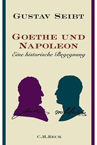 Goethe und Napoleon : eine historische Begegnung.