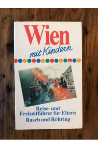 Wien mit Kindern: Reise- und Freizeitführer fürEltern