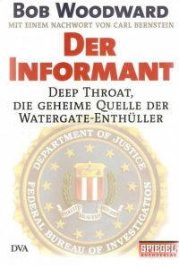 Der Informant / Deep Throat - Die geheime Quelle der Watergate-Enthüller mit einem Nachwort von Carl Bernstein