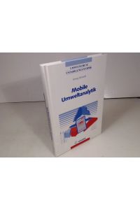 Mobile Umweltanalytik. Schnelltestverfahren und Vor-Ort-Meßtechniken. - (= Umweltschutz Entsorgungstechnik).