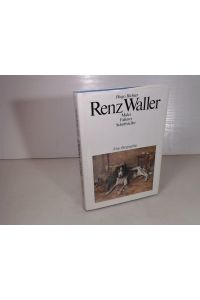 Renz Waller - Maler, Falkner, Schriftsteller. Eine Biographie.