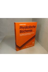 Physikalische Biochemie. Grundlagen der physikalisch-chemischen Analyse biologischer Prozesse.   - (= Springer-Lehrbuch).