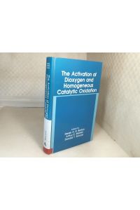 The Activation of Dioxygen and Homogenous Catalytic Oxidation.   - Proceedings of the Fifth International Symposium on the Activation of Dioxygen and Homogeneous Catalytic Oxidation, held in College Station, Texas, March 14-19, 1993.