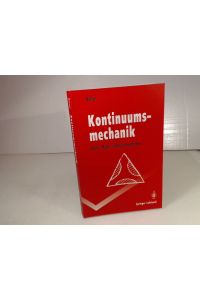 Kontinuumsmechanik. Elasto-, Plasto- und Kriechmechanik.   - (= Springer-Lehrbuch).