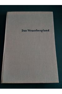 Das Weserbergland: Land und Mensch an der Oberweser.   - (= Deutsche Landschaft; Bd. 6).