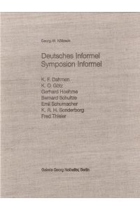 Deutsches Informel.   - Symposion Informel. Ed. Galerie Georg Nothelfer.