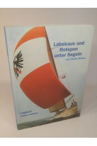 Labskaus und Rotspon unter Segeln  - Logbuch eines Lebens.