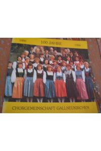 Festschrift 100 Jahre Chorgemeinschaft Gallneukirchen 1886-1986