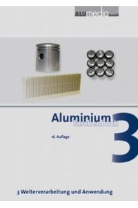 Aluminium-Taschenbuch / Aluminium Taschenbuch Band 3  - Weiterverarbeitung und Anwendung