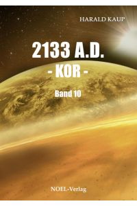 2133 A. D. - Kor -: Band 10 (Neuland Saga)  - Band 10