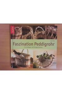 Faszination Peddigrohr : für Anfänger und Fortgeschrittene.   - Antje Hövel / Topp