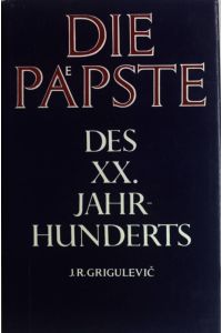 Die Päpste des XX. Jahrhunderts: von Leo XIII. bis Johannes-Paul II.