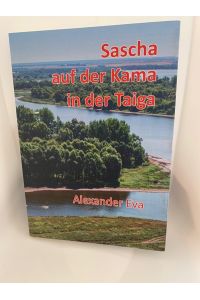 Sascha auf der Kama in der Taiga. Taschenbuch/Softcover