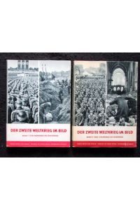 Der Zweite Weltkrieg im Bild (2 Bände).   - Band I: Von Nürnberg bis Stalingrad / Band II: Von Stalingrad bis Nürnberg.