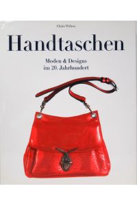 Handtaschen.   - Moden & Designs im 20. Jahrhundert. Aus dem Englischen von Inge Uffelmann.