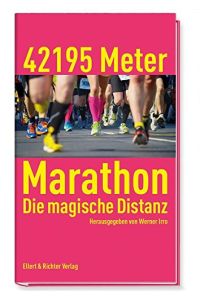 42195 Meter : Marathon ; die magische Distanz.   - hrsg. von Werner Irro