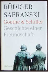 Goethe und Schiller.   - : Geschichte einer Freundschaft.