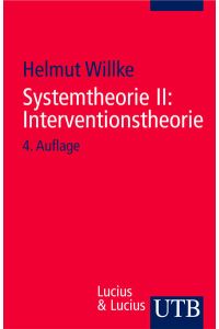 Systemtheorie II : Interventionstheorie  - Grundzüge einer Theorie der Intervention in komplexe Systeme