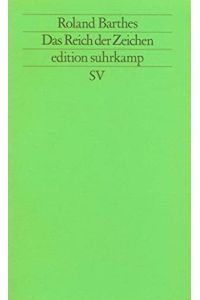 Das Reich der Zeichen.   - Aus d. Franz. von Michael Bischoff / Edition Suhrkamp ; 1077= N.F., Bd. 77