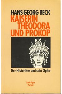 Kaiserin Theodora und Prokop : d. Historiker u. sein Opfer.   - Serie Piper