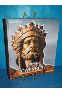 Richard Löwenherz : König - Ritter - Gefangener.   - herausgegeben von Alexander Schubert für die Stiftung Historisches Museum der Pfalz Speyer