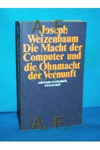 Die Macht der Computer und die Ohnmacht der Vernunft  - Übers. von Udo Rennert / Suhrkamp-Taschenbuch Wissenschaft 274