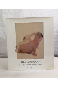 Auguste Rodin. Die erotischen Zeichnungen, Aquarelle und Collagen.