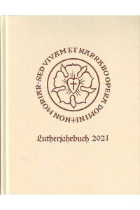 Lutherjahrbuch 2021 Organ der internationalen Lutherforschung.   - 88. Jahrgang.