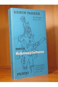 Mein Schauspielhaus. Erinnerungen an die Zürcher Theaterjahre 1933 - 1947. Zeichnungen: Hanny Fries.