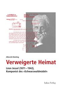 Verweigerte Heimat :Léon Jessel (1871 - 1942), Komponist des Schwarzwaldmädel.   - Studien und Dokumente zu Alltag, Verfolgung und Widerstand im Nationalsozialismus ; Bd. 1
