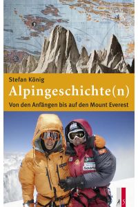 Alpingeschichte(n)  - Von den Anfängen bis auf den Mount Everest