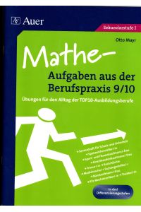 Otto Mayr, Mathe-Aufgaben aus der Berufspraxis 9/10 - Übungen für den Alltag der Top-Ausbildungsberufe - Sekundarstufe I
