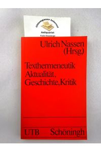 Texthermeneutik : Aktualität, Geschichte, Kritik.   - / Uni-Taschenbücher ; 961