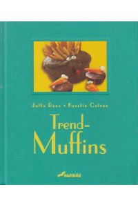 Trend-Muffins  - Jutta Renz ; Kerstin Cotrus. Mit Fotogr. von Kai Mewes