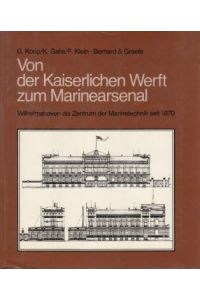 Von der Kaiserlichen Werft zum Marinearsenal.   - Wilhelmshaven als Zentrum der Marinetechnik seit 1870.