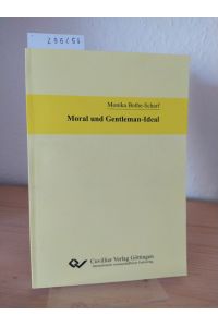 Moral und Gentleman-Ideal. Periodical Essays und moralphilosophischer Diskurs der frühen britischen Aufklärung. [Von Monika Bothe-Scharf].