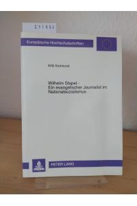 Wilhelm Stapel - ein evangelischer Journalist im Nationalsozialismus. Gratwanderer zwischen Politik und Theologie. [Von Willi Keinhorst]. (= Europäische Hochschulschriften / Reihe 31 / Politik, Band 242).