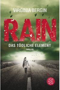 Rain – das tödliche Element  - Virginia Bergin ; aus dem Englischen von Rainer Schmidt