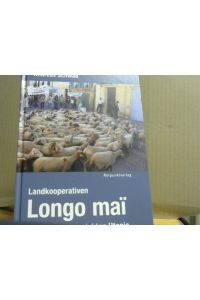 Landkooperativen Longo mai : Pioniere einer gelebten Utopie.