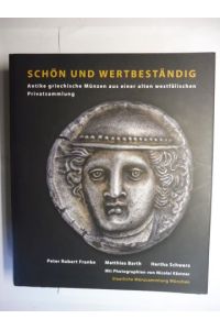 SCHÖN UND WERTBESTÄNDIG - Antike griechische Münzen aus einer alten westfälischen Privatsammlung.   - Mit Photographien von Nicolai Kästner.