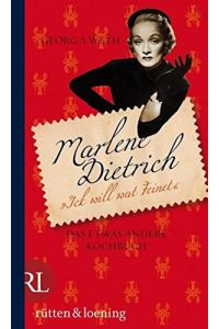 Marlene Dietrich - Ick will wat Feinet: Das etwas andere Kochbuch