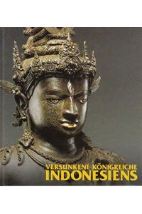 Versunkene Königreiche Indonesiens  - [die Ausstellung wird veranstaltet vom Roemer- und Pelizaeus-Museum und wird vom 13. August bis 26. November 1995 gezeigt]