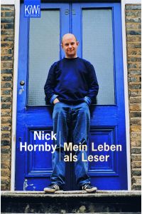 Mein Leben als Leser  - Nick Hornby. Aus dem Engl. von Clara Drechsler und Harald Hellmann